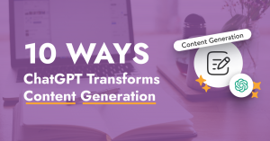 10 Ways ChatGPT Transforms Content Generation