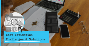 Cost Estimation Challenges in Complex Software Projects: Solutions and Best Practices